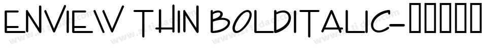 Enview Thin BoldItalic字体转换